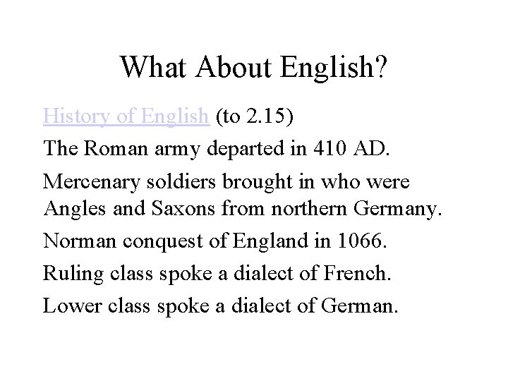 What About English? History of English (to 2. 15) The Roman army departed in
