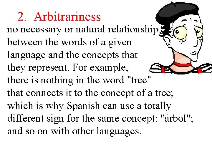 2. Arbitrariness no necessary or natural relationship between the words of a given language