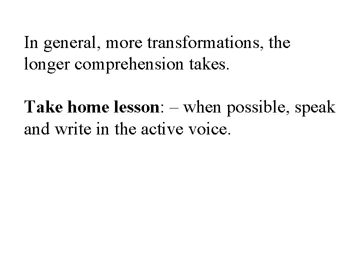In general, more transformations, the longer comprehension takes. Take home lesson: – when possible,