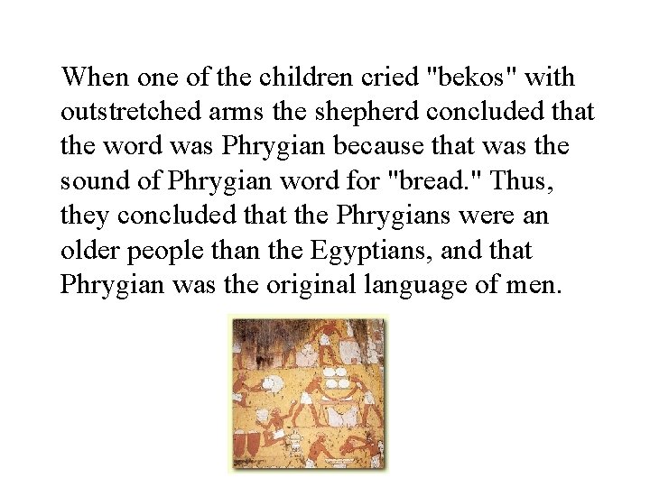 When one of the children cried "bekos" with outstretched arms the shepherd concluded that