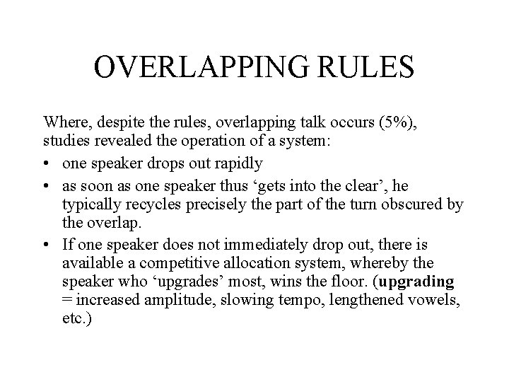 OVERLAPPING RULES Where, despite the rules, overlapping talk occurs (5%), studies revealed the operation