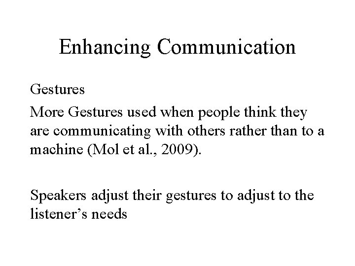 Enhancing Communication Gestures More Gestures used when people think they are communicating with others