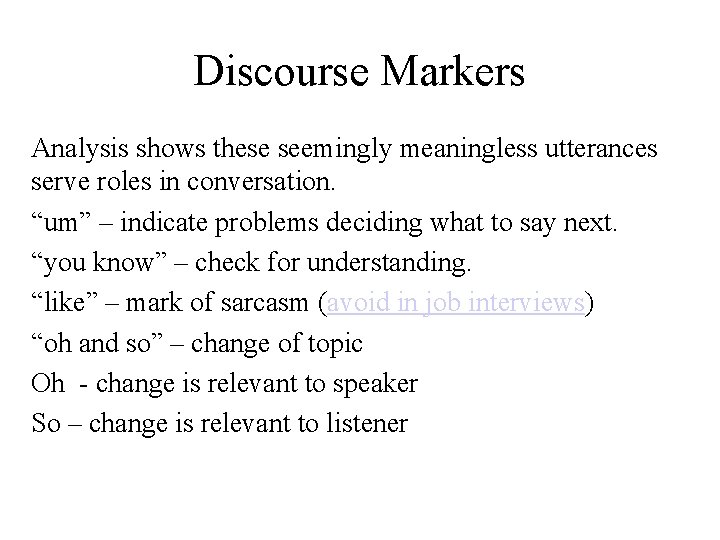 Discourse Markers Analysis shows these seemingly meaningless utterances serve roles in conversation. “um” –