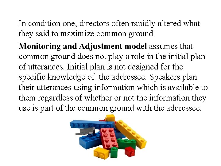 In condition one, directors often rapidly altered what they said to maximize common ground.