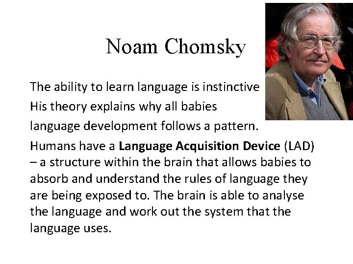 Noam Chomsky The ability to learn language is instinctive His theory explains why all