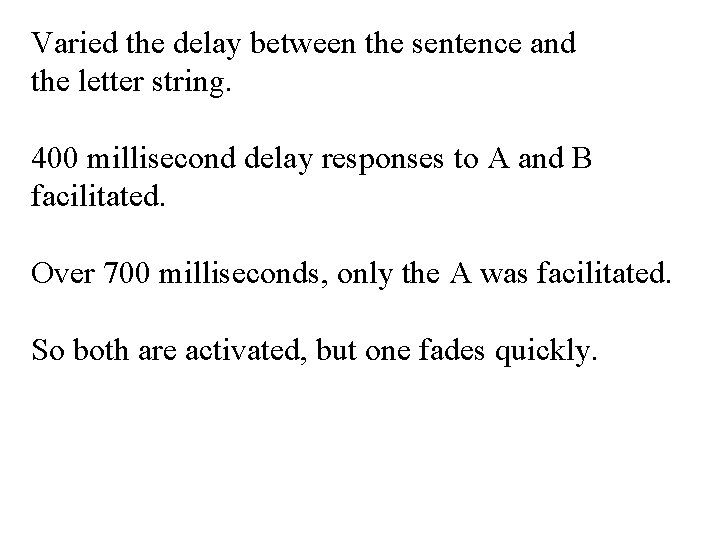 Varied the delay between the sentence and the letter string. 400 millisecond delay responses
