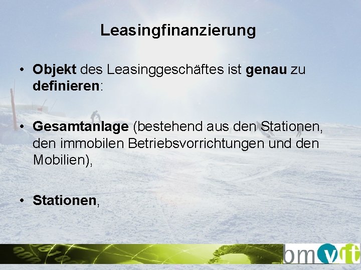 Leasingfinanzierung • Objekt des Leasinggeschäftes ist genau zu definieren: • Gesamtanlage (bestehend aus den