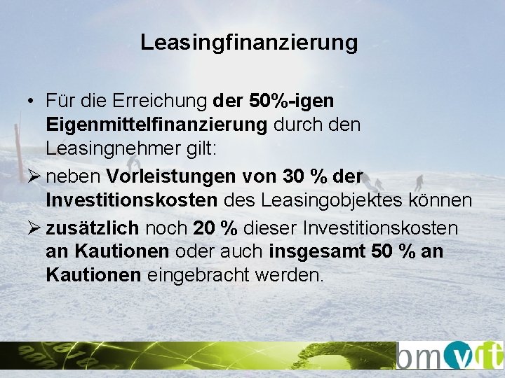 Leasingfinanzierung • Für die Erreichung der 50%-igen Eigenmittelfinanzierung durch den Leasingnehmer gilt: Ø neben