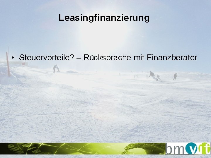 Leasingfinanzierung • Steuervorteile? – Rücksprache mit Finanzberater 