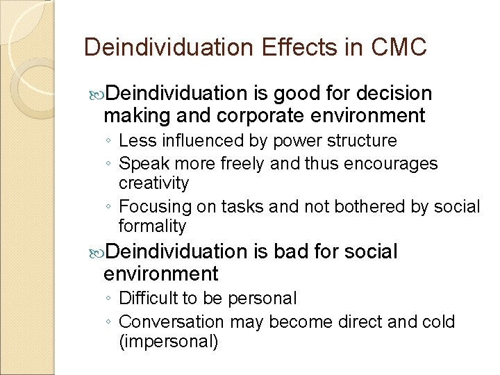 Deindividuation Effects in CMC Deindividuation is good for decision making and corporate environment ◦
