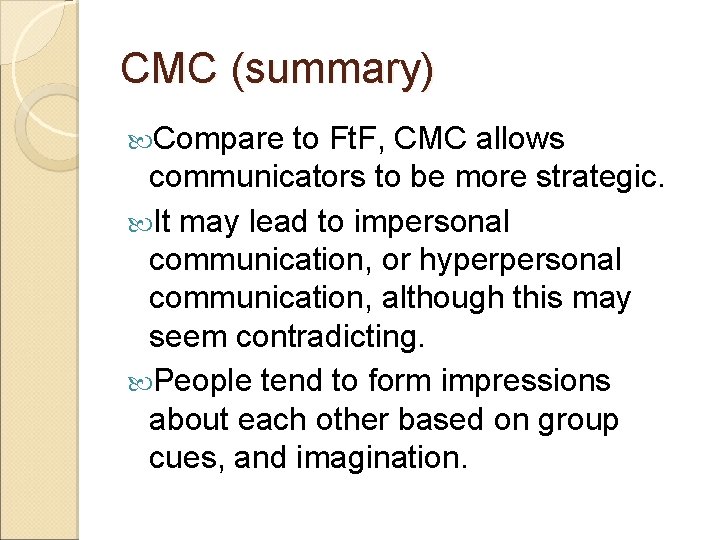 CMC (summary) Compare to Ft. F, CMC allows communicators to be more strategic. It