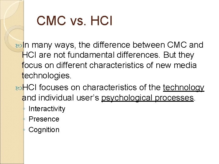 CMC vs. HCI In many ways, the difference between CMC and HCI are not