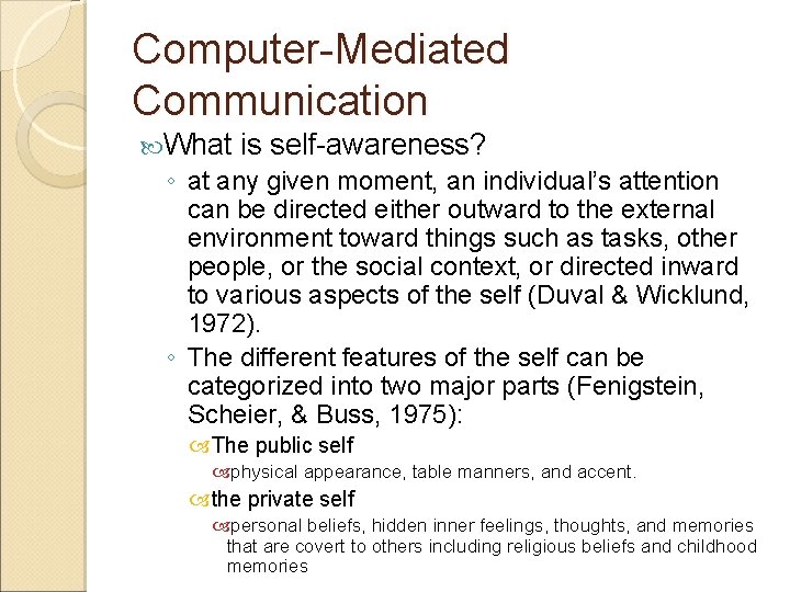 Computer-Mediated Communication What is self-awareness? ◦ at any given moment, an individual’s attention can