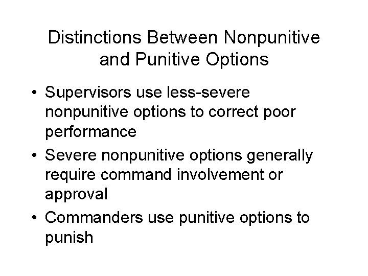 Distinctions Between Nonpunitive and Punitive Options • Supervisors use less-severe nonpunitive options to correct