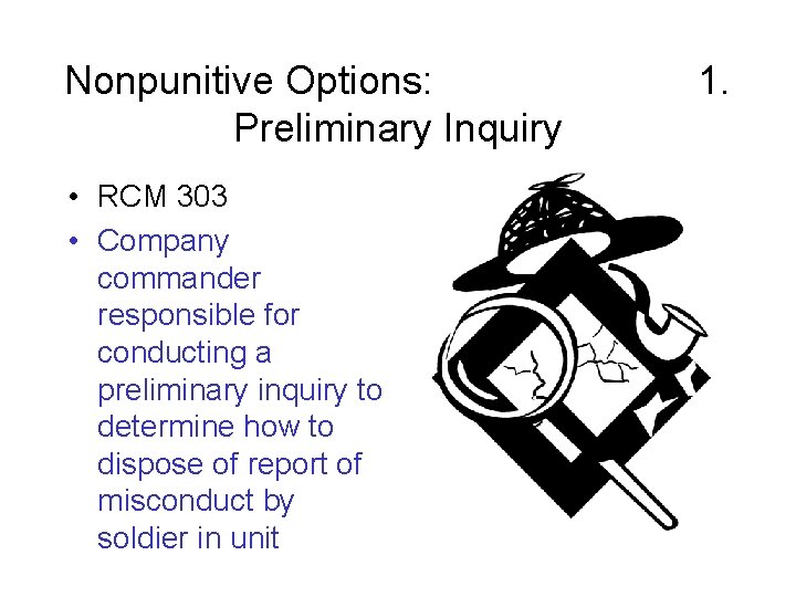 Nonpunitive Options: Preliminary Inquiry • RCM 303 • Company commander responsible for conducting a
