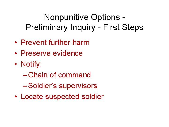 Nonpunitive Options Preliminary Inquiry - First Steps • Prevent further harm • Preserve evidence