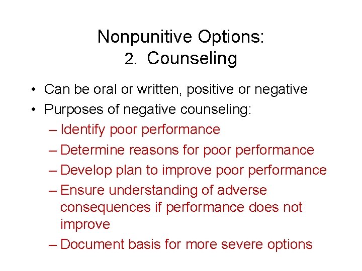 Nonpunitive Options: 2. Counseling • Can be oral or written, positive or negative •