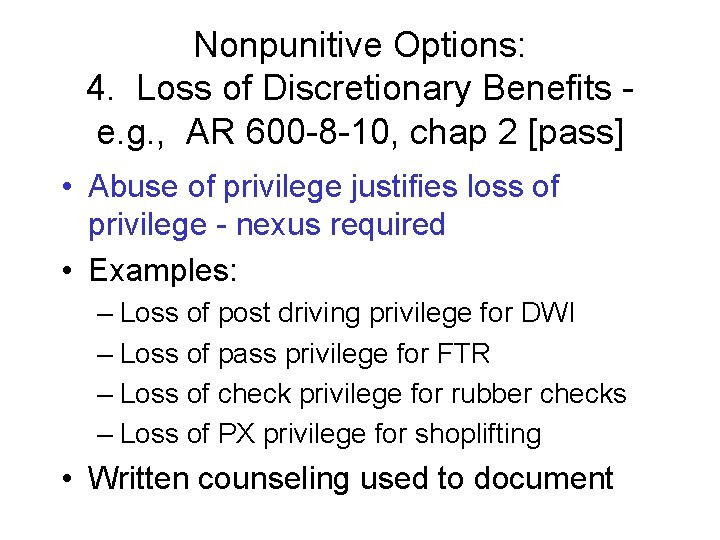 Nonpunitive Options: 4. Loss of Discretionary Benefits e. g. , AR 600 -8 -10,