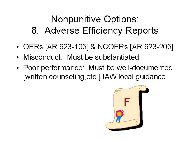 Nonpunitive Options: 8. Adverse Efficiency Reports • OERs [AR 623 -105] & NCOERs [AR