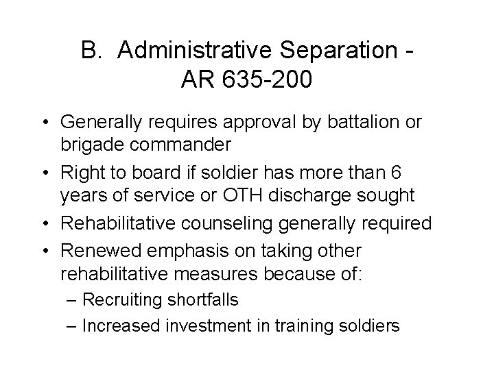 B. Administrative Separation AR 635 -200 • Generally requires approval by battalion or brigade