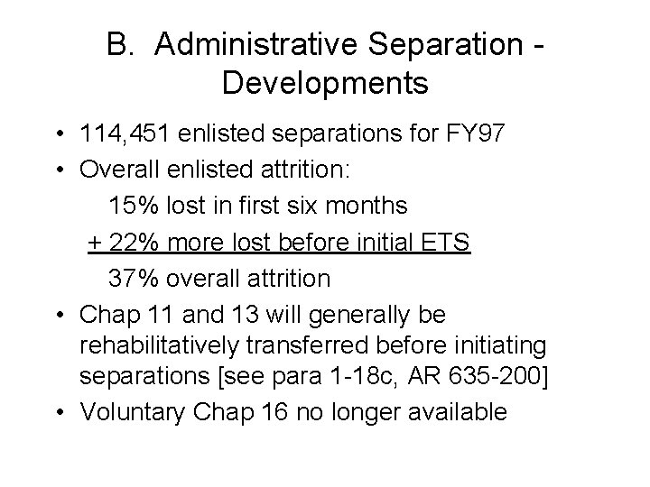 B. Administrative Separation Developments • 114, 451 enlisted separations for FY 97 • Overall