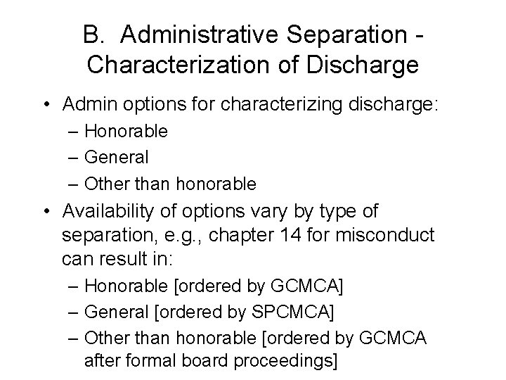 B. Administrative Separation Characterization of Discharge • Admin options for characterizing discharge: – Honorable