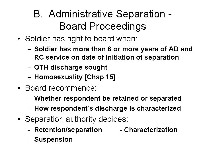 B. Administrative Separation Board Proceedings • Soldier has right to board when: – Soldier