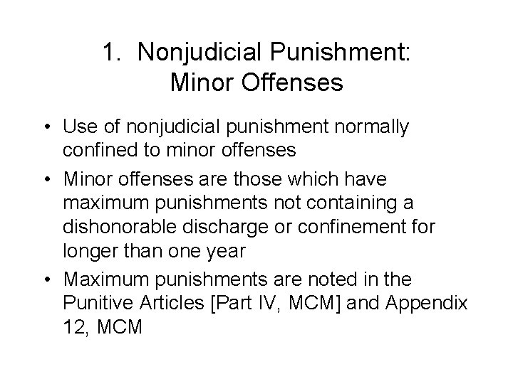 1. Nonjudicial Punishment: Minor Offenses • Use of nonjudicial punishment normally confined to minor