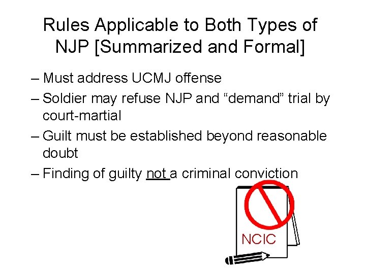 Rules Applicable to Both Types of NJP [Summarized and Formal] – Must address UCMJ