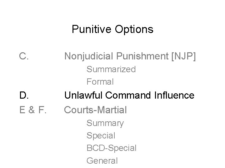 Punitive Options C. Nonjudicial Punishment [NJP] Summarized Formal D. E & F. Unlawful Command