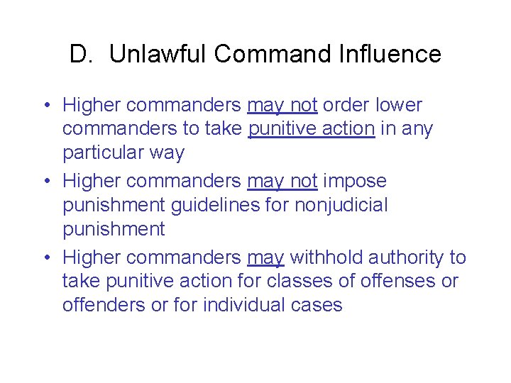 D. Unlawful Command Influence • Higher commanders may not order lower commanders to take