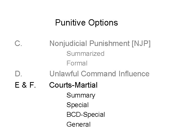 Punitive Options C. Nonjudicial Punishment [NJP] Summarized Formal D. E & F. Unlawful Command