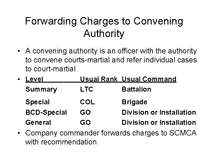 Forwarding Charges to Convening Authority • A convening authority is an officer with the