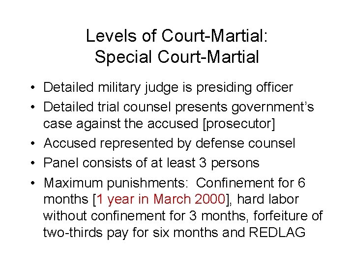 Levels of Court-Martial: Special Court-Martial • Detailed military judge is presiding officer • Detailed