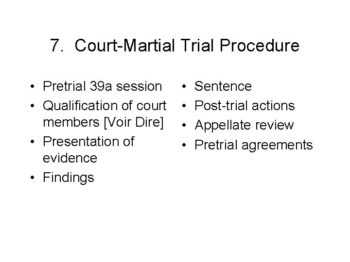 7. Court-Martial Trial Procedure • Pretrial 39 a session • Qualification of court members