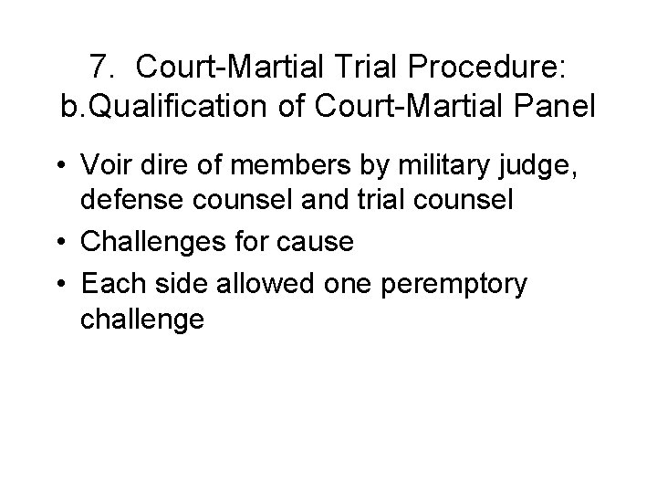 7. Court-Martial Trial Procedure: b. Qualification of Court-Martial Panel • Voir dire of members