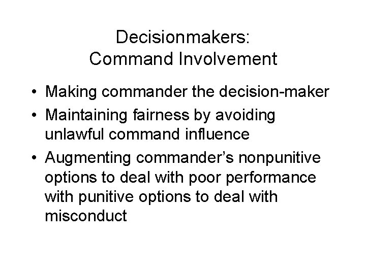 Decisionmakers: Command Involvement • Making commander the decision-maker • Maintaining fairness by avoiding unlawful