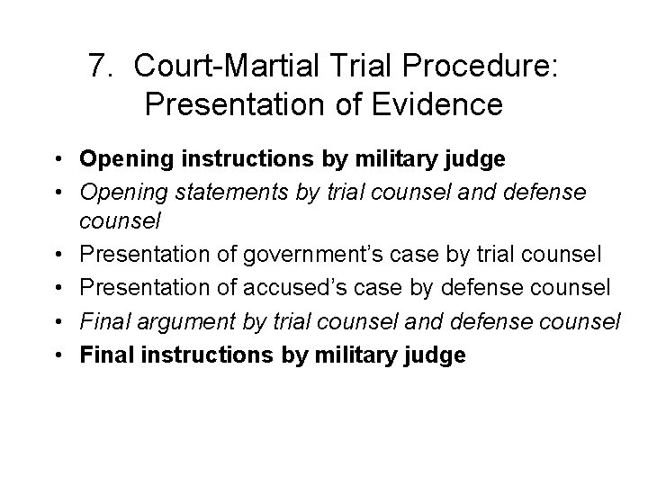7. Court-Martial Trial Procedure: Presentation of Evidence • Opening instructions by military judge •