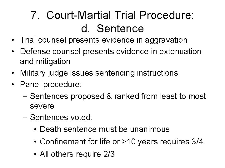 7. Court-Martial Trial Procedure: d. Sentence • Trial counsel presents evidence in aggravation •