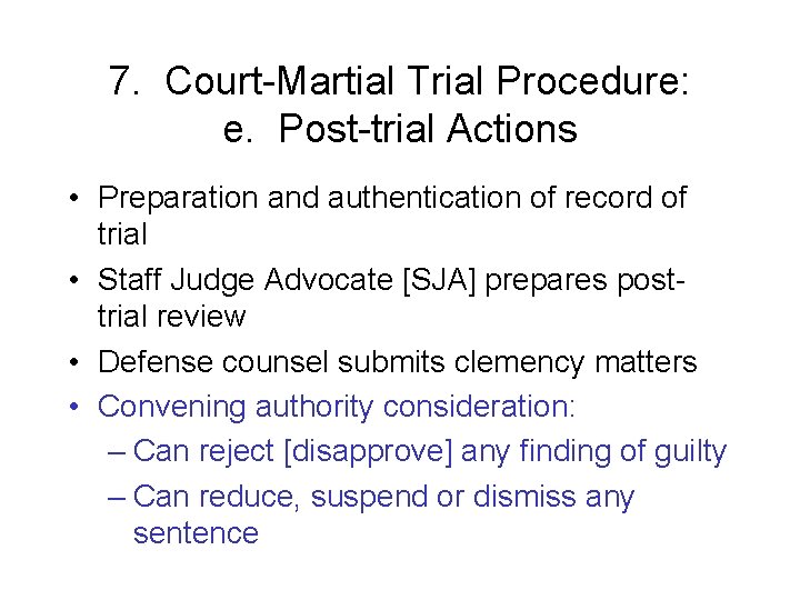 7. Court-Martial Trial Procedure: e. Post-trial Actions • Preparation and authentication of record of