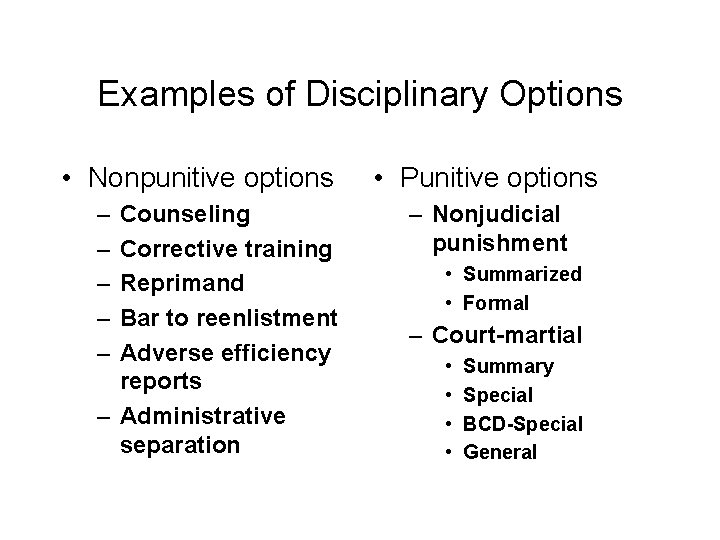 Examples of Disciplinary Options • Nonpunitive options – – – Counseling Corrective training Reprimand