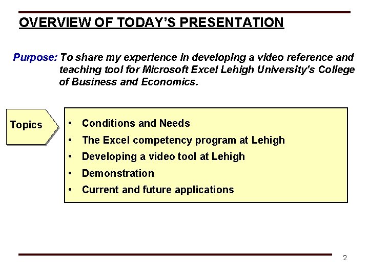 OVERVIEW OF TODAY’S PRESENTATION Purpose: To share my experience in developing a video reference