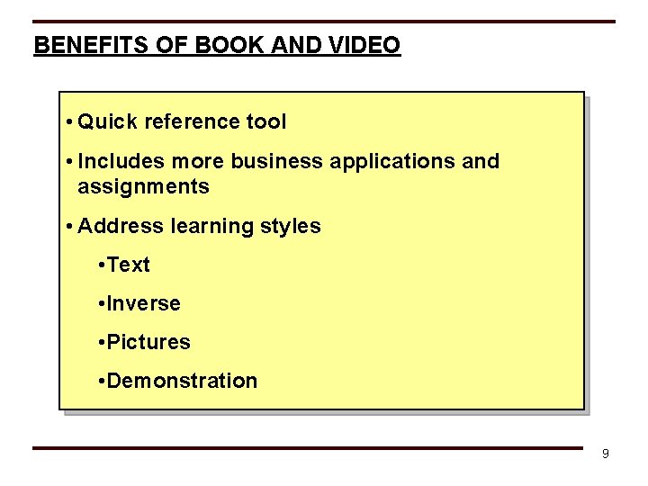 BENEFITS OF BOOK AND VIDEO • Quick reference tool • Includes more business applications