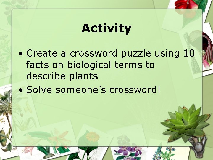 Activity • Create a crossword puzzle using 10 facts on biological terms to describe