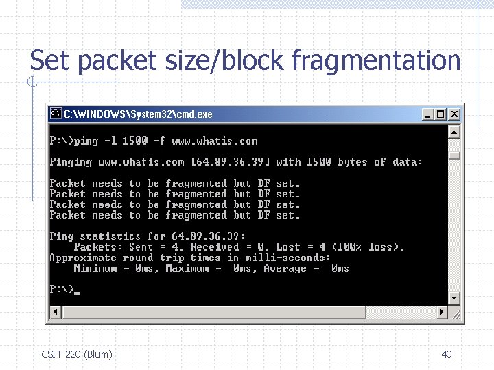 Set packet size/block fragmentation CSIT 220 (Blum) 40 