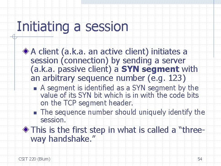 Initiating a session A client (a. k. a. an active client) initiates a session