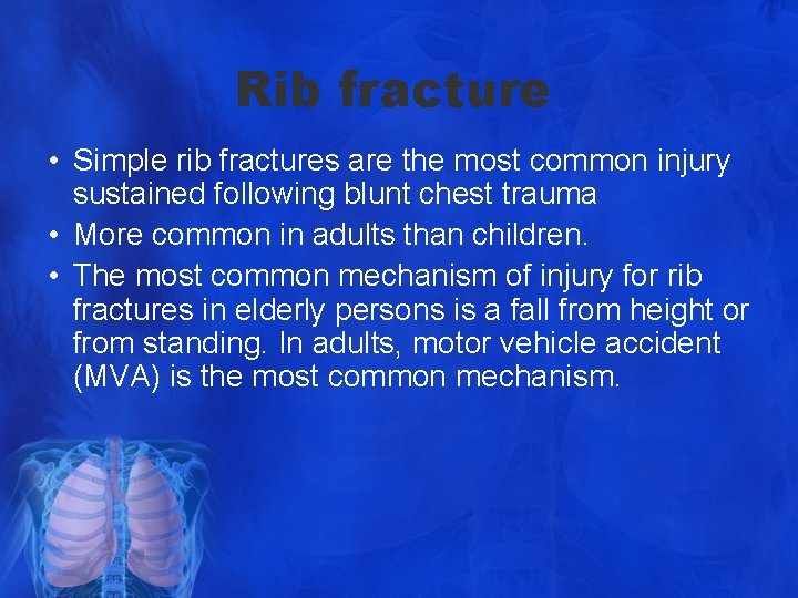 Rib fracture • Simple rib fractures are the most common injury sustained following blunt