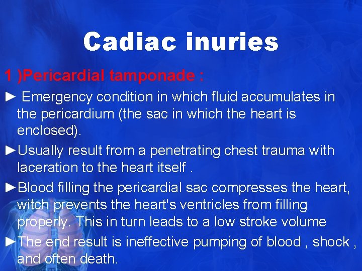 Cadiac inuries 1 )Pericardial tamponade : ► Emergency condition in which fluid accumulates in