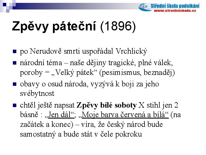 Zpěvy páteční (1896) n n po Nerudově smrti uspořádal Vrchlický národní téma – naše