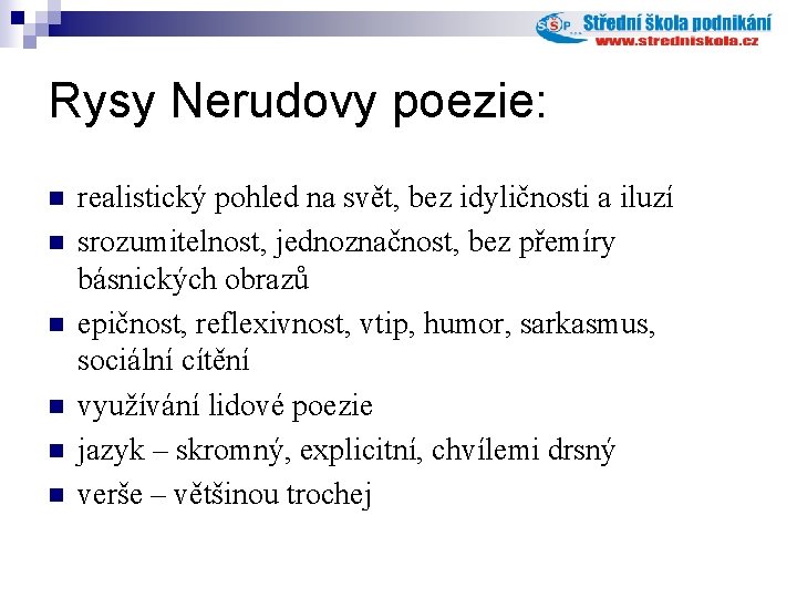 Rysy Nerudovy poezie: n n n realistický pohled na svět, bez idyličnosti a iluzí